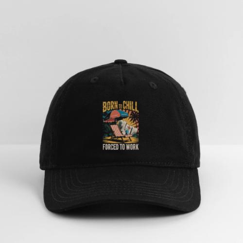 Born To Chill Forced To Work Funny Beach - Organic Baseball Cap