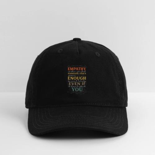 Empathy Quote Chalkboard Style Inspirational T-Shi - Organic Baseball Cap
