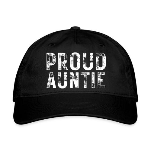 Proud Auntie (heavily distressed font) - Organic Baseball Cap