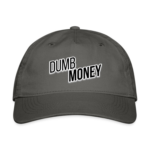 Dumb Money - Organic Baseball Cap