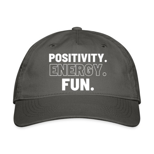Positivity Energy and Fun - Organic Baseball Cap