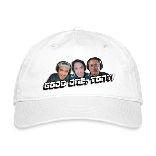 GOOD ONE, TONY! (no glow) - Organic Baseball Cap