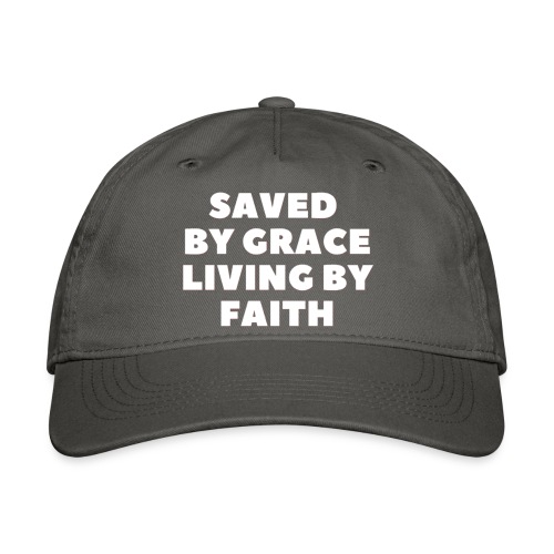 Saved By Grace Living By Faith - Organic Baseball Cap