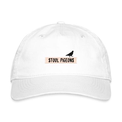 Stool Pigeons - Organic Baseball Cap