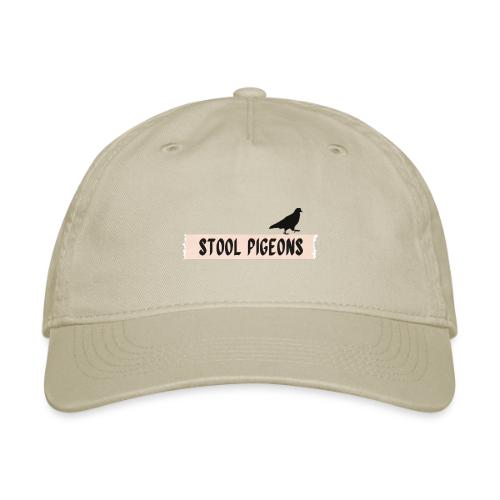 Stool Pigeons - Organic Baseball Cap