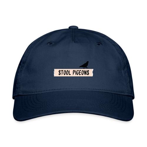 Stool Pigeons - Organic Baseball Cap