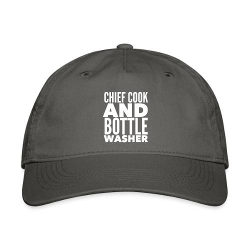 Chief Cook and Bottle Washer - Organic Baseball Cap