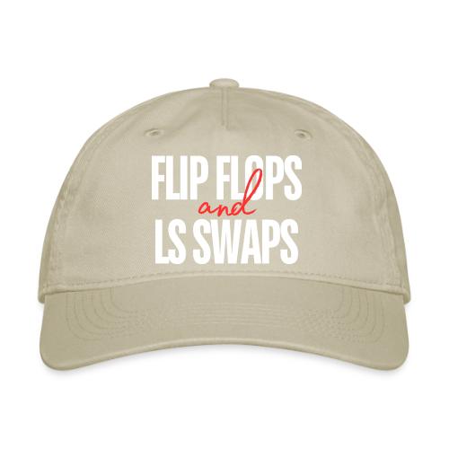 Flip Flops & LS Swaps - Organic Baseball Cap