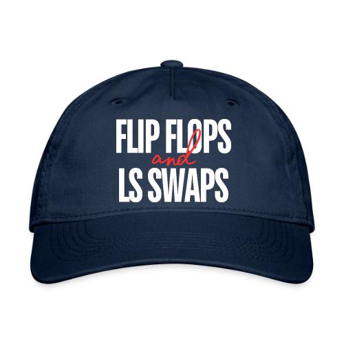 Flip Flops & LS Swaps - Organic Baseball Cap