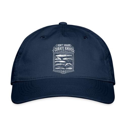 Knife Curator I Don't Hoard Funny Knife Collector - Organic Baseball Cap