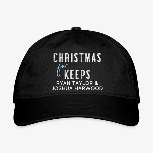 Christmas for Keeps - White Font - Organic Baseball Cap
