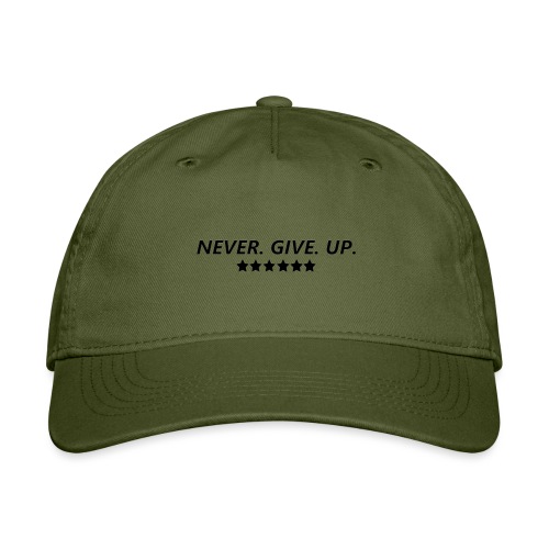 Never. Give. Up. - Organic Baseball Cap