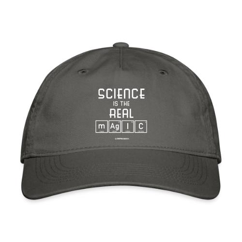 Science Is the Real Magic - Organic Baseball Cap