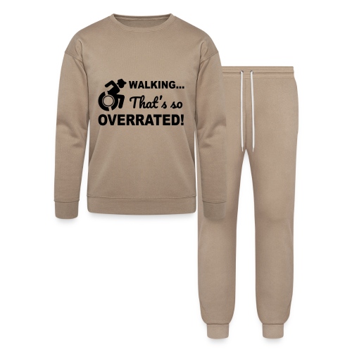 Walking... is so overrated for wheelchair user * - Bella + Canvas Unisex Lounge Wear Set