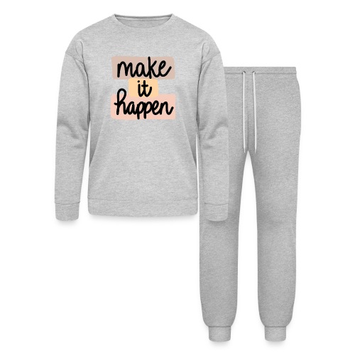 Make It Happen! - Bella + Canvas Unisex Lounge Wear Set