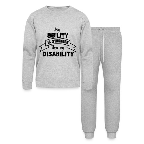 My ability stronger than my disability * - Bella + Canvas Unisex Lounge Wear Set