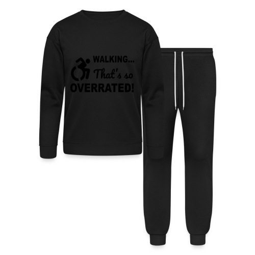 Walking that is overrated. Wheelchair humor * - Bella + Canvas Unisex Lounge Wear Set