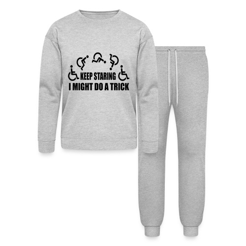 Keep staring I might do a trick with wheelchair * - Bella + Canvas Unisex Lounge Wear Set