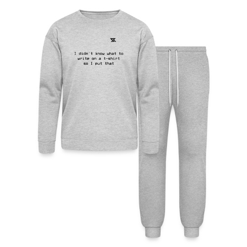 I didn t know what to write - Bella + Canvas Unisex Lounge Wear Set