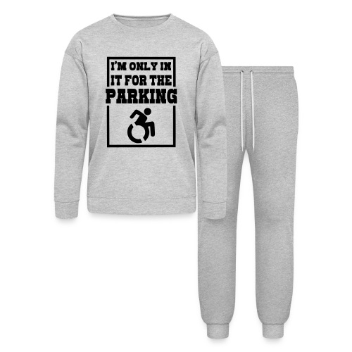 Just in a wheelchair for the parking Humor shirt * - Lounge Wear Set by Bella + Canvas