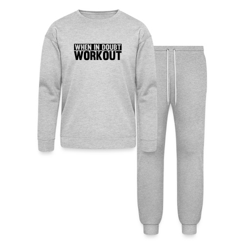 When in Doubt. Workout - Bella + Canvas Unisex Lounge Wear Set