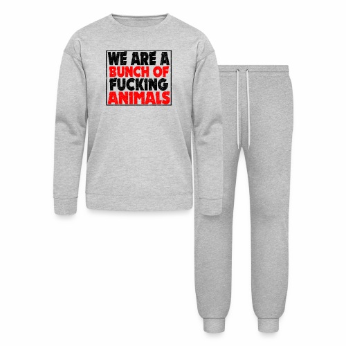 Cooler We Are A Bunch Of Fucking Animals Saying - Bella + Canvas Unisex Lounge Wear Set