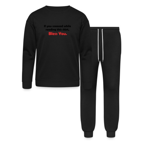 If You Sneezed While Reading This Shirt, Bless You - Bella + Canvas Unisex Lounge Wear Set