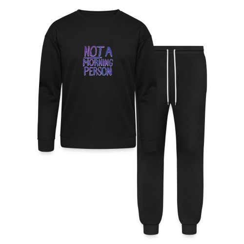 NOT a morning person - Bella + Canvas Unisex Lounge Wear Set