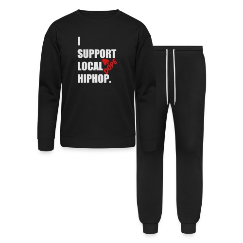 I Support DOPE Local HIPHOP. - Bella + Canvas Unisex Lounge Wear Set