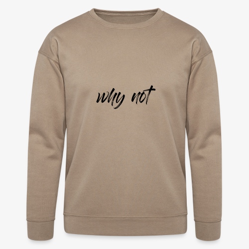Why Not? For pale shirt - Bella + Canvas Unisex Sweatshirt