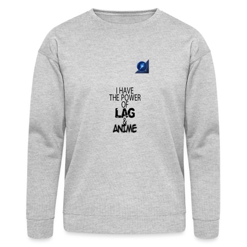 I Have The Power of Lag & Anime - Bella + Canvas Unisex Sweatshirt