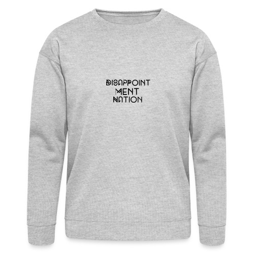 Disappointment Nation (Small as your self esteem) - Bella + Canvas Unisex Sweatshirt
