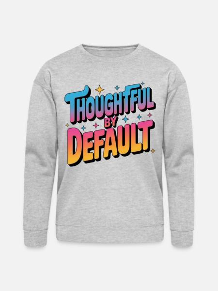 Thoughtful by Default - Bella + Canvas Unisex Sweatshirt - heather gray