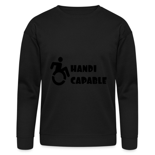 I am Handi capable only for wheelchair users * - Bella + Canvas Unisex Sweatshirt
