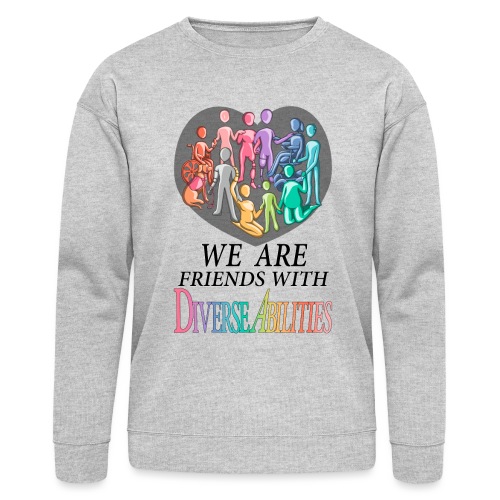 We Are Friends With DiverseAbilities - Bella + Canvas Unisex Sweatshirt