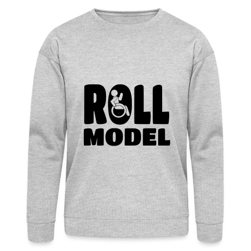 Every wheelchair user is a Roll Model * - Bella + Canvas Unisex Sweatshirt
