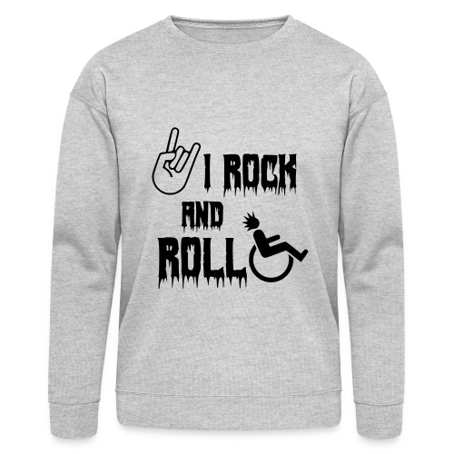 I rock and roll in my wheelchair. Roller, music * - Bella + Canvas Unisex Sweatshirt