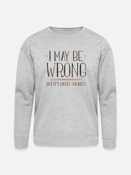 I May Be Wrong - Bella + Canvas Unisex Sweatshirt - heather gray