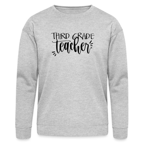 Third Grade Teacher T-Shirts - Bella + Canvas Unisex Sweatshirt