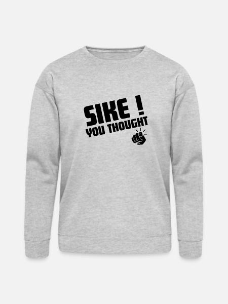 sike you thought! - Bella + Canvas Unisex Sweatshirt - heather gray