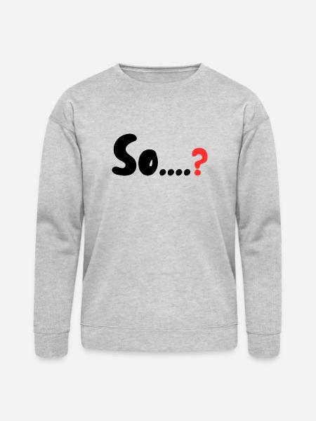So....? - Bella + Canvas Unisex Sweatshirt - heather gray