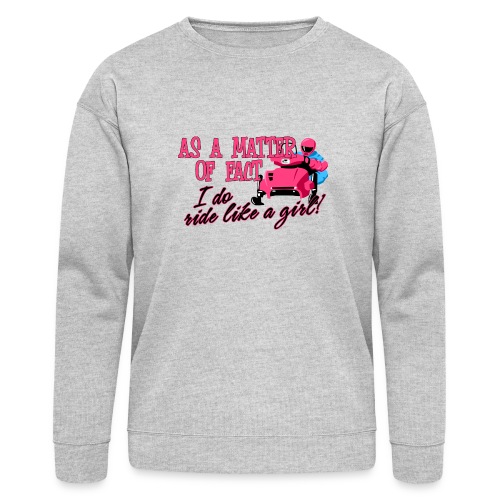 Ride Like a Girl - Bella + Canvas Unisex Sweatshirt