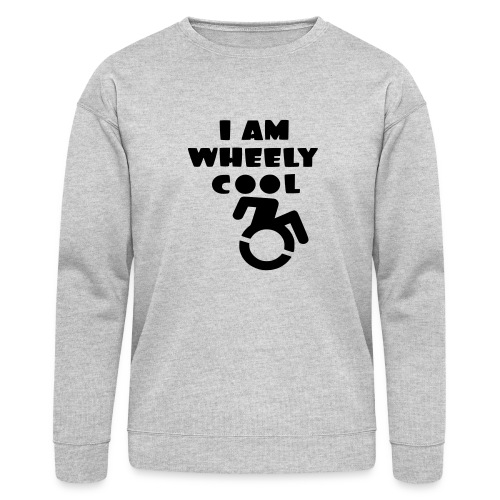 I am wheely cool. for real wheelchair users * - Bella + Canvas Unisex Sweatshirt