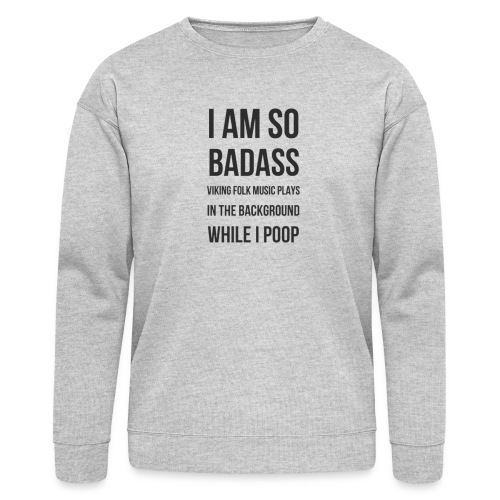 Badass Viking Poop - Bella + Canvas Unisex Sweatshirt