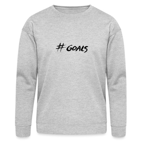 #GOALS - Bella + Canvas Unisex Sweatshirt