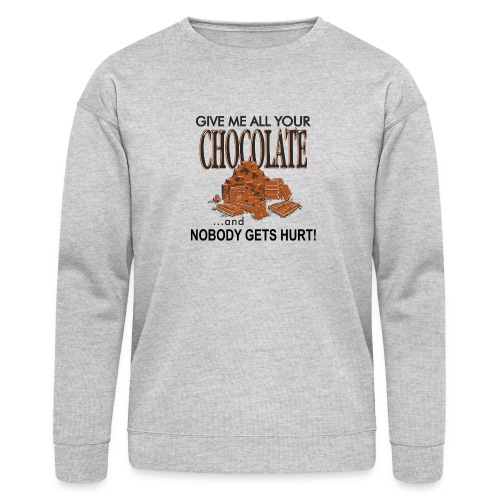 Give Me All Your Chocolate - Bella + Canvas Unisex Sweatshirt