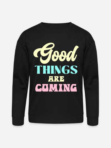 Good Things Are Coming - Bella + Canvas Unisex Sweatshirt - black