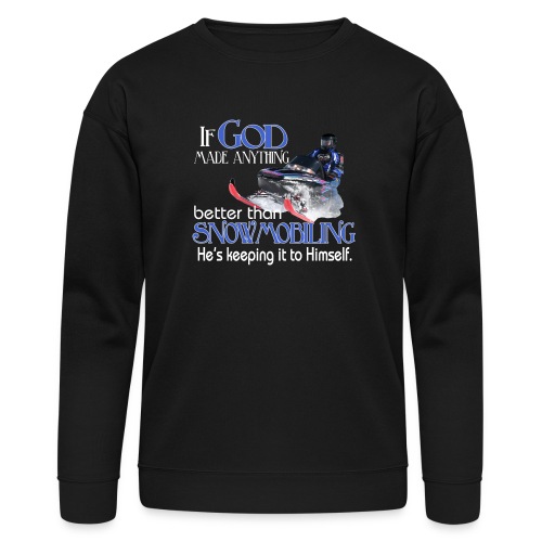 God Snowmobiling - Bella + Canvas Unisex Sweatshirt
