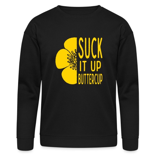 Cool Suck it up Buttercup - Bella + Canvas Unisex Sweatshirt