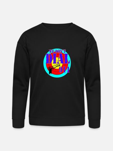 We dont dial 911 - Bella + Canvas Unisex Sweatshirt - black